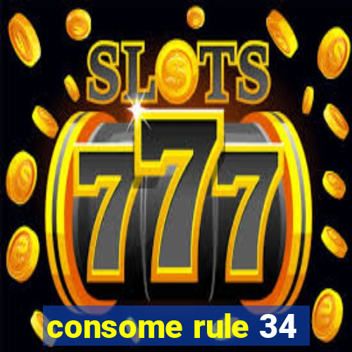 consome rule 34